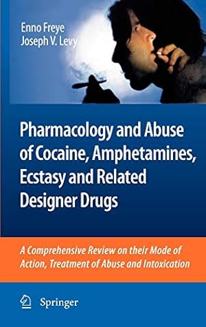 Image du vendeur pour Pharmacology and Abuse of Cocaine, Amphetamines, Ecstasy and Related Designer Drugs: A comprehensive review on their mode of action, treatment of abuse and intoxication [Hardcover ] mis en vente par booksXpress