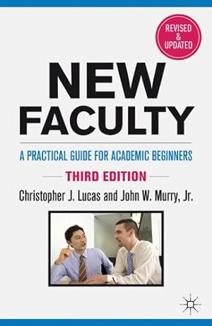Seller image for New Faculty: A Practical Guide for Academic Beginners by Lucas, Christopher J., Murry, John W. [Hardcover ] for sale by booksXpress