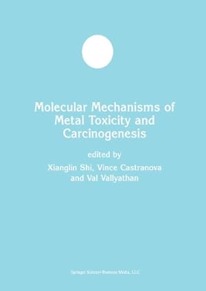 Seller image for Molecular Mechanisms of Metal Toxicity and Carcinogenesis (Developments in Molecular and Cellular Biochemistry) by Xianglin Shi, Castranova, Vince, Vallyathan, Val, Perry, William G. [Paperback ] for sale by booksXpress
