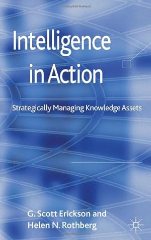 Seller image for Intelligence in Action: Strategically Managing Knowledge Assets by Erickson, G.Scott, Rothberg, Helen [Hardcover ] for sale by booksXpress