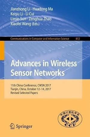 Seller image for Wireless Sensor Networks: 11th China Wireless Sensor Network Conference, CWSN 2017, Tianjin, China, October 12-14, 2017, Revised Selected Papers (Communications in Computer and Information Science) [Paperback ] for sale by booksXpress