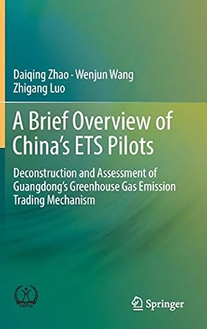 Seller image for A Brief Overview of Chinas ETS Pilots: Deconstruction and Assessment of Guangdongs Greenhouse Gas Emission Trading Mechanism [Hardcover ] for sale by booksXpress