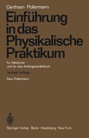 Image du vendeur pour Einführung in das Physikalische Praktikum: für Mediziner und für das Anfängerpraktikum (German Edition) by Gerthsen, Christian, Pollermann, Max [Paperback ] mis en vente par booksXpress