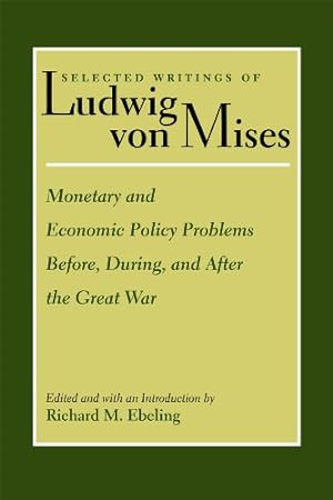 Seller image for Monetary and Economic Policy Problems Before, During, and After the Great War (Selected Writings of Ludwig Von Mises) by Mises, Ludwig von [Paperback ] for sale by booksXpress