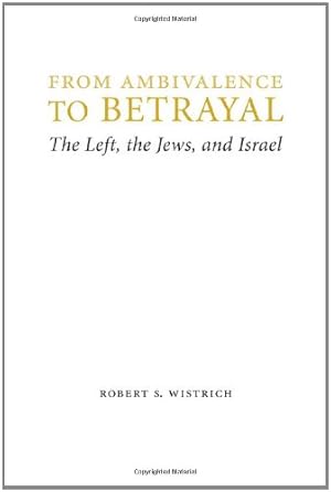 Immagine del venditore per From Ambivalence to Betrayal: The Left, the Jews, and Israel (Studies in Antisemitism) by Wistrich, Robert S. [Hardcover ] venduto da booksXpress