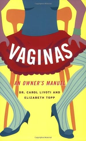 Seller image for Vaginas: An Owner's Manual by Livoti, Carol, Topp, Elizabeth [Paperback ] for sale by booksXpress