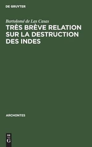 Imagen del vendedor de Très Brève Relation Sur La Destruction Des Indes (Archontes) (French Edition) [Hardcover ] a la venta por booksXpress