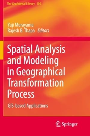 Imagen del vendedor de Spatial Analysis and Modeling in Geographical Transformation Process: GIS-based Applications (GeoJournal Library) (Volume 100) [Paperback ] a la venta por booksXpress