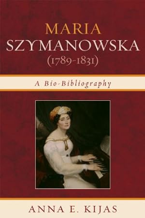 Bild des Verkufers fr Maria Szymanowska (1789-1831): A Bio-Bibliography by Kijas, Anna E. [Hardcover ] zum Verkauf von booksXpress