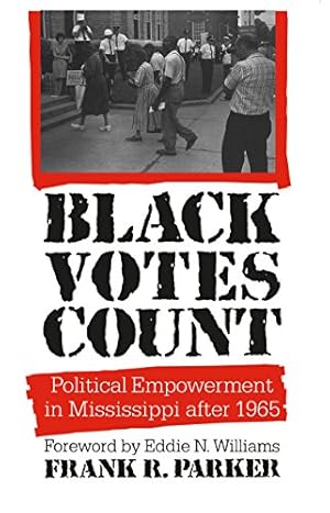 Image du vendeur pour Black Votes Count: Political Empowerment in Mississippi After 1965 by Parker, Frank R. [Paperback ] mis en vente par booksXpress