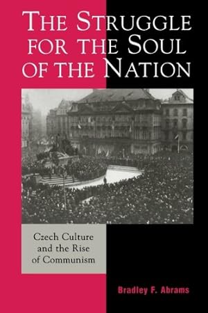 Imagen del vendedor de The Struggle for the Soul of the Nation: Czech Culture and the Rise of Communism (The Harvard Cold War Studies Book Series) by Abrams, Bradley F. [Paperback ] a la venta por booksXpress