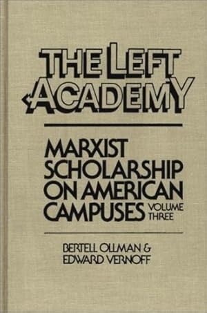 Seller image for The Left Academy: Marxist Scholarship on American Campuses, Volume Three by Ollman, Bertell, Vernoff, Edward [Hardcover ] for sale by booksXpress