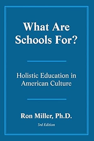 Seller image for What Are Schools For?: Holistic Education in American Culture by Miller, Ron [Paperback ] for sale by booksXpress