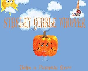 Seller image for Stanley Gobble Whopper Helps a Pumpkin Grow [Hardcover ] for sale by booksXpress
