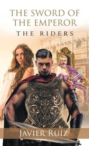 Seller image for The Sword of the Emperor: The Riders by Ruiz, Javier [Paperback ] for sale by booksXpress