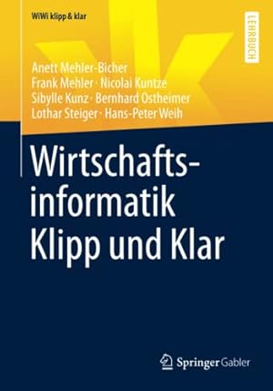 Bild des Verkufers fr Wirtschaftsinformatik Klipp und Klar (WiWi klipp & klar) (German Edition) by Mehler-Bicher, Anett, Mehler, Frank, Kuntze, Nicolai, Kunz, Sibylle, Ostheimer, Bernhard, Steiger, Lothar, Weih, Hans-Peter [Paperback ] zum Verkauf von booksXpress