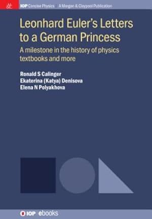 Seller image for Leonhard Euler's Letters to a German Princess: A Milestone in the History of Physics Textbooks and More (Iop Concise Physics) [Hardcover ] for sale by booksXpress