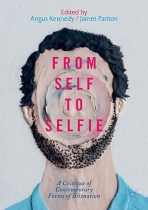 Seller image for From Self to Selfie: A Critique of Contemporary Forms of Alienation [Paperback ] for sale by booksXpress