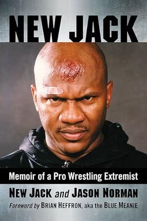 Seller image for New Jack: Memoir of a Pro Wrestling Extremist by New Jack, Jason Norman, Foreword by Brian Heffron aka the Blue Meanie [Paperback ] for sale by booksXpress
