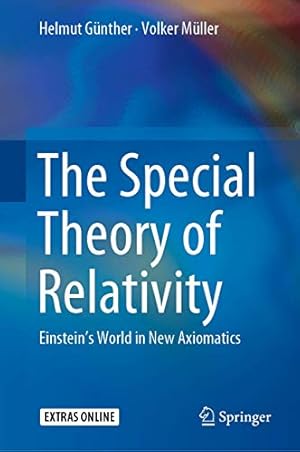 Seller image for The Special Theory of Relativity: Einsteinâ  s World in New Axiomatics by G ¼nther, Helmut, M ¼ller, Volker [Hardcover ] for sale by booksXpress