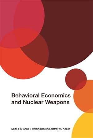 Immagine del venditore per Behavioral Economics and Nuclear Weapons (Studies in Security and International Affairs Ser.) [Hardcover ] venduto da booksXpress