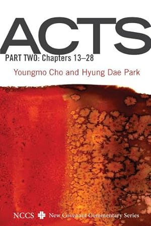 Seller image for Acts, Part Two: Chapters 13-28 (New Covenant Commentary Series) by Cho, Youngmo, Park, Hyung Dae [Paperback ] for sale by booksXpress