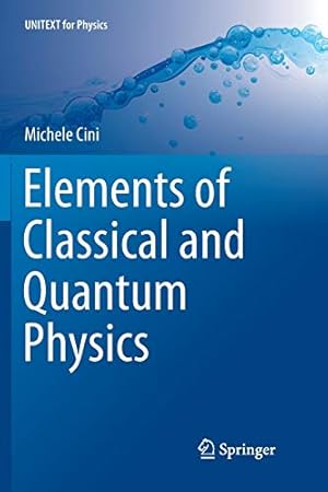 Image du vendeur pour Elements of Classical and Quantum Physics (UNITEXT for Physics) by Cini, Michele [Paperback ] mis en vente par booksXpress
