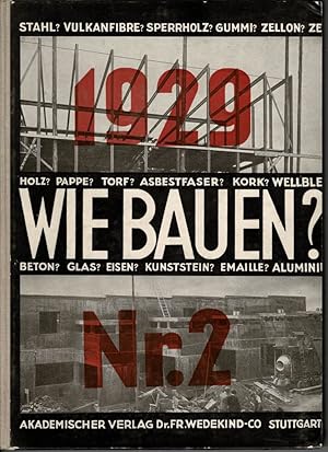 Bild des Verkufers fr Wie bauen? Nr. 2. Materialien und Konstruktionen fr industrielle Produktion. Jahres-Ausgabe 1928. zum Verkauf von adr. van den bemt