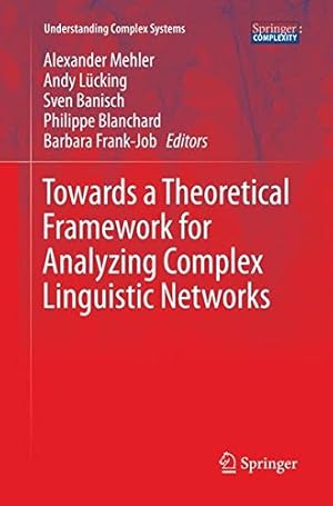 Immagine del venditore per Towards a Theoretical Framework for Analyzing Complex Linguistic Networks (Understanding Complex Systems) [Paperback ] venduto da booksXpress