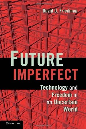 Immagine del venditore per Future Imperfect: Technology and Freedom in an Uncertain World by Friedman, David D. [Paperback ] venduto da booksXpress