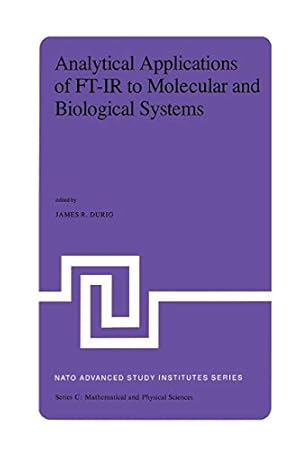 Seller image for Analytical Applications of FT-IR to Molecular and Biological Systems: Proceedings of the NATO Advanced Study Institute held at Florence, Italy, August 31 to September 12, 1979 (Nato Science Series C:) [Soft Cover ] for sale by booksXpress