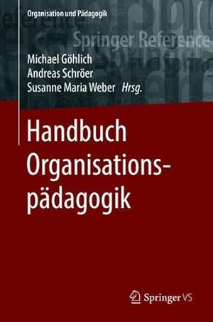 Seller image for Handbuch Organisationspädagogik (Organisation und Pädagogik) (German Edition) [Hardcover ] for sale by booksXpress