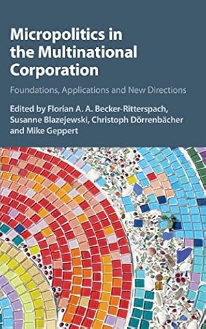 Bild des Verkufers fr Micropolitics in the Multinational Corporation: Foundations, Applications and New Directions [Hardcover ] zum Verkauf von booksXpress