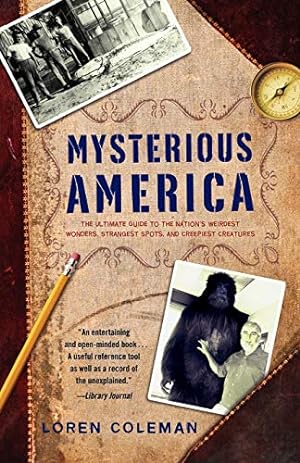 Seller image for Mysterious America: The Ultimate Guide to the Nation's Weirdest Wonders, Strangest Spots, and Creepiest Creatures [Soft Cover ] for sale by booksXpress