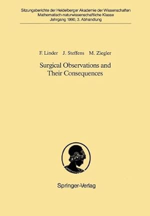 Imagen del vendedor de Surgical Observations and Their Consequences: Vorgelegt in Der Sitzung Vom 18. November 1989 (Sitzungsberichte der Heidelberger Akademie der Wissenschaften) by Linder, Fritz, Steffens, Joachim, Ziegler, Manfred [Paperback ] a la venta por booksXpress