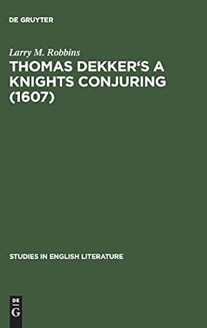 Seller image for Thomas Dekker's A Knights Conjuring (1607) (Studies in English Literature) [Hardcover ] for sale by booksXpress