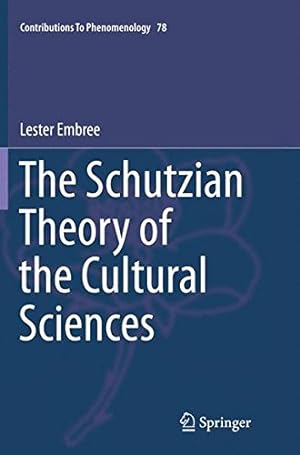 Immagine del venditore per The Schutzian Theory of the Cultural Sciences (Contributions To Phenomenology) by Embree, Lester [Paperback ] venduto da booksXpress
