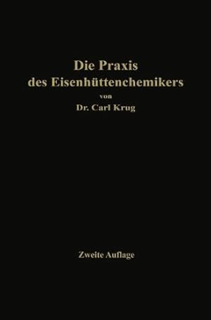 Seller image for Die Praxis des Eisenhüttenchemikers: Anleitung zur chemischen Untersuchung des Eisens und der Eisenerze (German Edition) by Krug, Dr. Carl [Paperback ] for sale by booksXpress