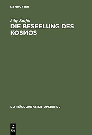 Seller image for Die Beseelung des Kosmos (BZA 199) (Beiträge Zur Altertumskunde) (German Edition) by Karfik, Philp [Hardcover ] for sale by booksXpress