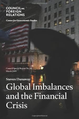 Seller image for Global Imbalances and the Financial Crisis: Council Special Report No. 44, March 2009 (Council on Foreign Relations (Council on Foreign Relations Press)) by Dunaway, Steven [Paperback ] for sale by booksXpress