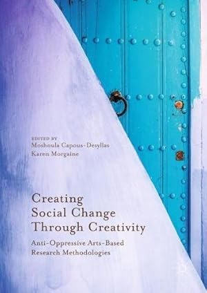 Imagen del vendedor de Creating Social Change Through Creativity: Anti-Oppressive Arts-Based Research Methodologies [Hardcover ] a la venta por booksXpress