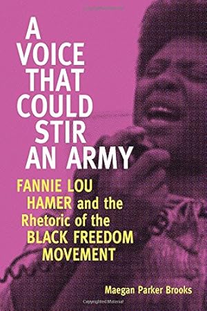 Imagen del vendedor de A Voice That Could Stir an Army: Fannie Lou Hamer and the Rhetoric of the Black Freedom Movement (Race, Rhetoric, and Media Series) [Hardcover ] a la venta por booksXpress