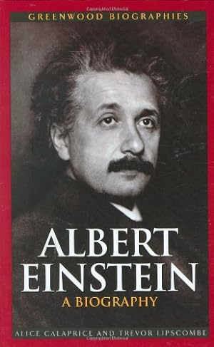 Seller image for Albert Einstein: A Biography (Greenwood Biographies) by Calaprice, Alice, Lipscombe, Trevor [Hardcover ] for sale by booksXpress