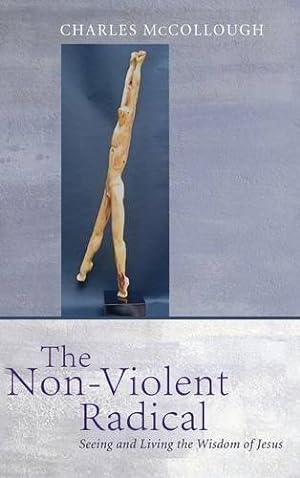 Seller image for The Non-Violent Radical by McCollough, Charles [Hardcover ] for sale by booksXpress