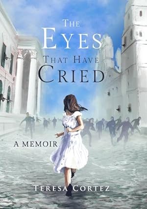 Immagine del venditore per The Eyes That Have Cried: A Memoir by Cortez, Teresa [Paperback ] venduto da booksXpress