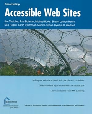 Seller image for Constructing Accessible Web Sites by Jim Thatcher, Cynthia Waddell, Shawn Henry, Sarah Swierenga, Mark Urban, Michael Burks, Paul Bohman [Paperback ] for sale by booksXpress