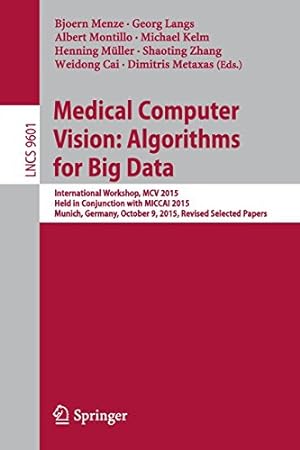 Immagine del venditore per Medical Computer Vision: Algorithms for Big Data: International Workshop, MCV 2015, Held in Conjunction with MICCAI 2015, Munich, Germany, October 9, . Papers (Lecture Notes in Computer Science) [Paperback ] venduto da booksXpress