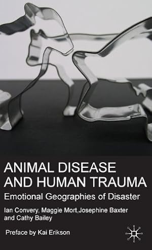 Seller image for Animal Disease and Human Trauma: Emotional Geographies of Disaster by Convery, I., Mort, M., Baxter, J., Bailey, C. [Hardcover ] for sale by booksXpress