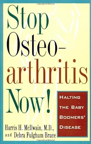 Seller image for Stop Osteoarthritis Now: Halting the Baby Boomers' Disease by Mcilwain, Harris H., Bruce, Debra Fulgham [Paperback ] for sale by booksXpress