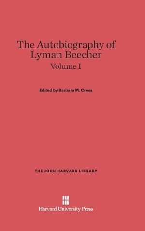 Image du vendeur pour Cross, Barbara M.: The Autobiography of Lyman Beecher. Volume I (John Harvard Library (Hardcover)) by Beecher, Lyman [Hardcover ] mis en vente par booksXpress